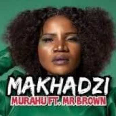 Makhadzi – Murahu Ft. Mr Brown Mp3 download