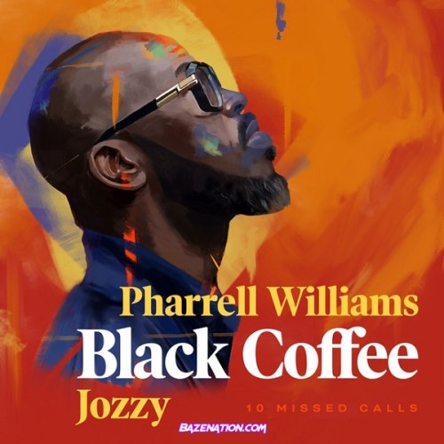 Black Coffee - 10 Missed Calls (feat. Pharrell Williams & Jozzy) Mp3 Download