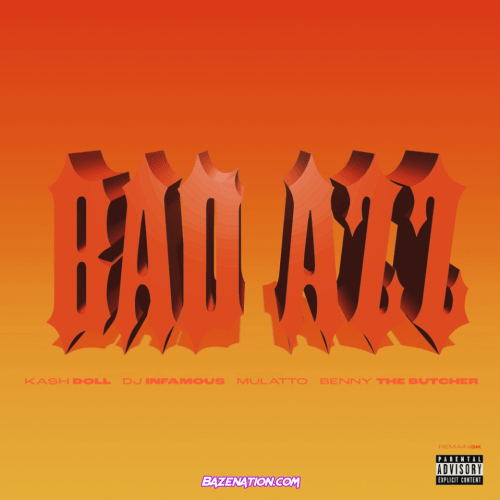 Kash Doll & DJ Infamous – Bad Azz (feat. Mulatto & Benny the Butcher) Mp3 Download