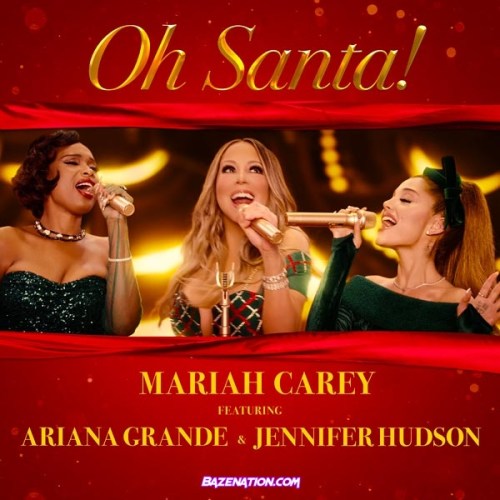 Mariah Carey - Oh Santa! Ft. Ariana Grande & Jennifer Hudson Mp3 Download
