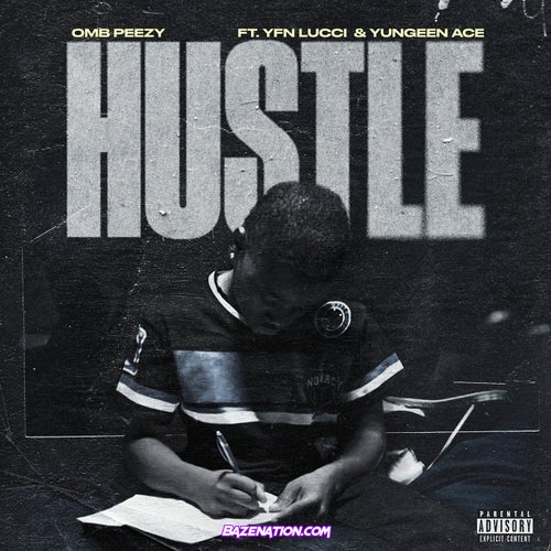 OMB Peezy, YFN Lucci & Yungeen Ace - Hustle Mp3 Download